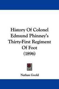 Cover image for History of Colonel Edmund Phinney's Thirty-First Regiment of Foot (1896)