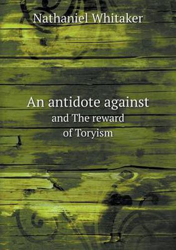 Cover image for An antidote against and The reward of Toryism