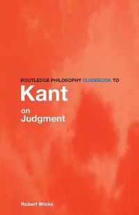 Cover image for Routledge Philosophy GuideBook to Kant on Judgment