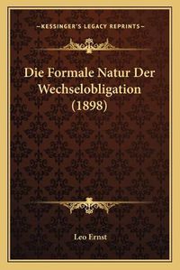 Cover image for Die Formale Natur Der Wechselobligation (1898)