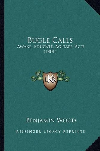 Bugle Calls: Awake, Educate, Agitate, ACT! (1901)