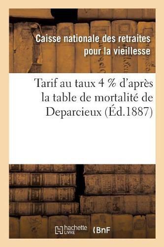 Tarif Au Taux 4 % d'Apres La Table de Mortalite de Deparcieux