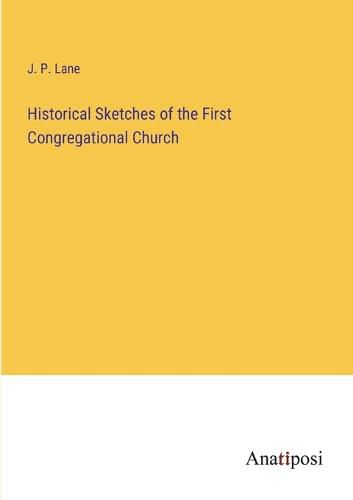 Cover image for Historical Sketches of the First Congregational Church