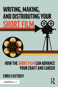 Cover image for Writing, Making, and Distributing Your Short Film