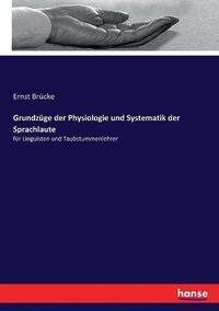 Cover image for Grundzuge der Physiologie und Systematik der Sprachlaute: fur Linguisten und Taubstummenlehrer