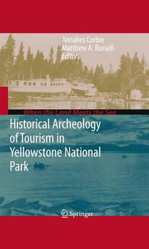 Cover image for Historical Archeology of Tourism in Yellowstone National Park