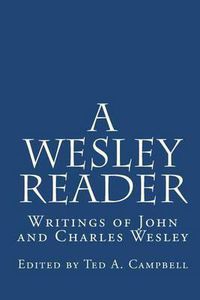 Cover image for A Wesley Reader: Writings Of John And Charles Wesley