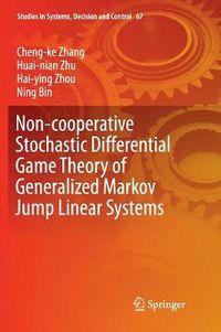 Cover image for Non-cooperative Stochastic Differential Game Theory of Generalized Markov Jump Linear Systems