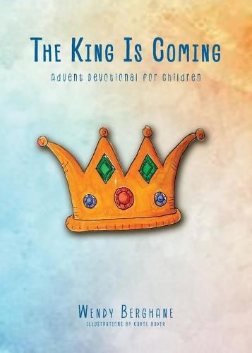 Cover image for The King Is Coming: Advent Devotional for Children