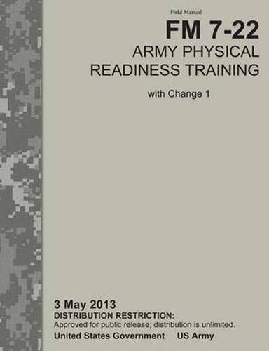 Cover image for Army Physical Readiness Training: The Official U.S. Army Field Manual FM 7-22, C1 (3 May 2013)