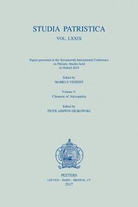 Cover image for Studia Patristica. Vol. LXXIX - Papers presented at the Seventeenth International Conference on Patristic Studies held in Oxford 2015: Volume 5: Clement of Alexandria