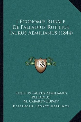Cover image for L'Economie Rurale de Palladius Rutilius Taurus Aemilianus (1844)
