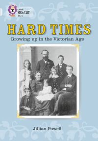Cover image for Hard Times: Growing Up in the Victorian Age: Band 17/Diamond
