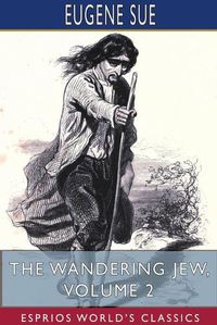 Cover image for The Wandering Jew, Volume 2 (Esprios Classics)