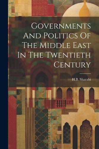 Cover image for Governments And Politics Of The Middle East In The Twentieth Century