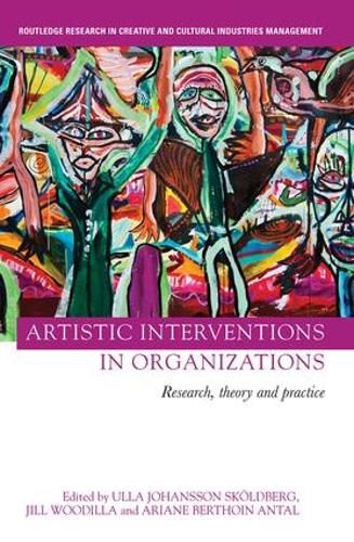 Cover image for Artistic Interventions in Organizations: Research, theory and practice