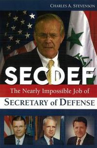 Cover image for SECDEF: The Nearly Impossible Job of Secretary of Defense