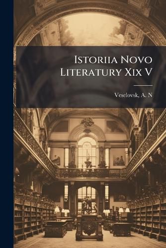 Cover image for Istoriia Novo Literatury XIX V