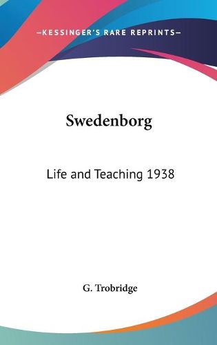 Cover image for Swedenborg: Life and Teaching 1938