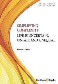 Cover image for Simplifying Complexity: Life is Uncertain, Unfair and Unequal