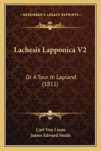 Lachesis Lapponica V2: Or a Tour in Lapland (1811)