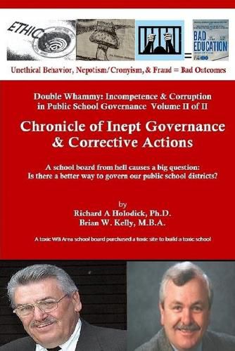 Cover image for Chronicle of Inept Governance & Corrective Actions: A school board from hell causes a big question: Is there a better way to govern our public school districts?