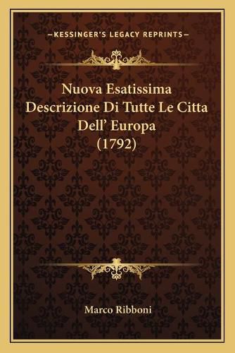 Cover image for Nuova Esatissima Descrizione Di Tutte Le Citta Dell' Europa (1792)