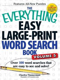 Cover image for The Everything Easy Large-Print Word Search Book, Volume 5: Over 100 Word Searches That Are Easy to See and Solve!