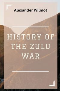 Cover image for History of the Zulu War