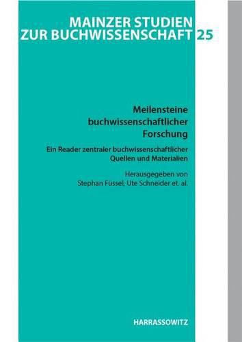 Cover image for Meilensteine Buchwissenschaftlicher Forschung. Ein Reader Zentraler Buchwissenschaftlicher Quellen Und Materialien: Herausgegeben in Zusammenarbeit Mit Einer Studierendengruppe