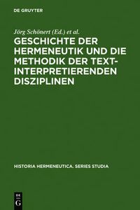 Cover image for Geschichte der Hermeneutik und die Methodik der textinterpretierenden Disziplinen