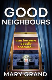 Cover image for Good Neighbours: The BRAND NEW page-turning psychological mystery from Mary Grand for 2022