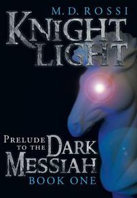 Cover image for Knightlight: Prelude to the Dark Messiah - Book One