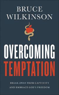 Cover image for Overcoming Temptation: Break Away from Captivity and Embrace God's Freedom