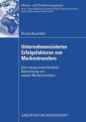 Cover image for Unternehmensinterne Erfolgsfaktoren Von Markentransfers: Eine Ressourcenorientierte Betrachtung Von Weiten Markentransfers