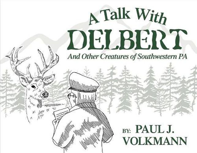 A Talk With Delbert: And Other Creatures of Southwestern Pennsylvania