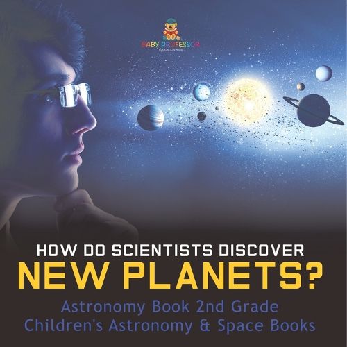 Cover image for How Do Scientists Discover New Planets? Astronomy Book 2nd Grade Children's Astronomy & Space Books