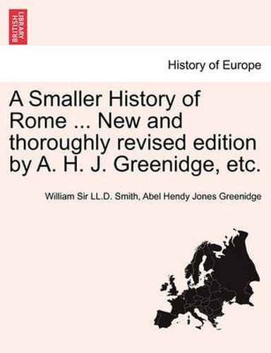 Cover image for A Smaller History of Rome ... New and Thoroughly Revised Edition by A. H. J. Greenidge, Etc.