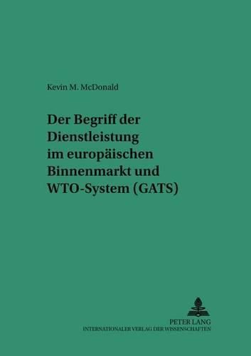 Cover image for Der Begriff Der Dienstleistung Im Europaeischen Binnenmarkt Und Wto-System (Gats)