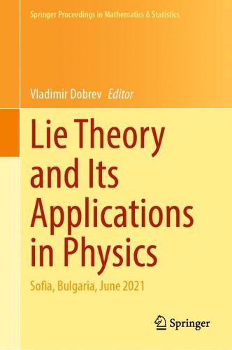 Cover image for Lie Theory and Its Applications in Physics: Sofia, Bulgaria, June 2021