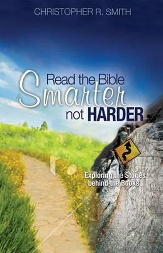 Cover image for Read the Bible Smarter, Not Harder: Exploring the Stories Behind the Books