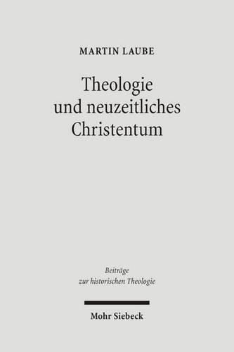 Cover image for Theologie und neuzeitliches Christentum: Studien zu Genese und Profil der Christentumstheorie Trutz Rendtorffs