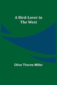 Cover image for A Bird-Lover in the West