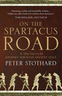 Cover image for On the Spartacus Road: A Spectacular Journey Through Ancient Italy