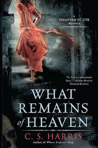 Cover image for What Remains of Heaven: A Sebastian St. Cyr Mystery