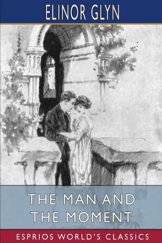 Cover image for The Man and the Moment (Esprios Classics)