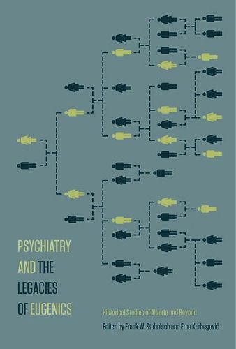 Cover image for Psychiatry and the Legacies of Eugenics: Historical Studies of Alberta and Beyond