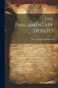 Cover image for The Parliamentary Debates