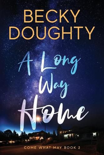 Cover image for A Long Way Home: Come What May Book 2