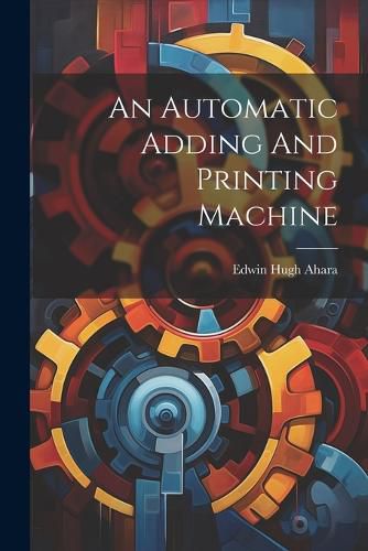 Cover image for An Automatic Adding And Printing Machine